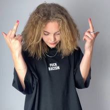 Lade das Bild in den Galerie-Viewer, PREMIUM FUCK RACISM OVERSIZED TEE BLACK
